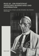 Pius XII.: Ein Pontifikat zwischen Widerstand und Kooperation - Giulio Astalli