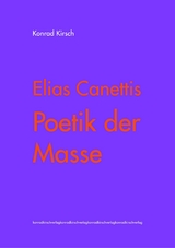 Elias Canettis Poetik der Masse - Konrad Kirsch