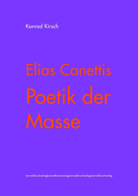 Elias Canettis Poetik der Masse - Konrad Kirsch
