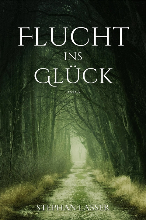 Flucht ins Glück - Stephan Lasser