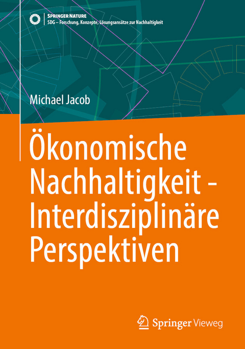 &Ouml;konomische Nachhaltigkeit - Interdisziplin&auml;re Perspektiven - Michael Jacob