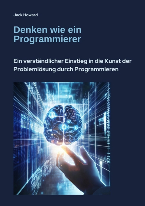 Denken wie ein Programmierer - Jack Howard