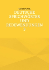 Deutsche Sprichw&ouml;rter und Redewendungen 3 - Gisela Darrah