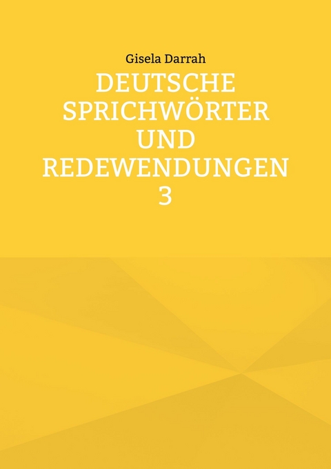 Deutsche Sprichw&ouml;rter und Redewendungen 3 - Gisela Darrah