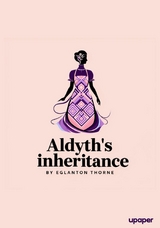 Aldyth/'s inheritance - Eglanton Thorne
