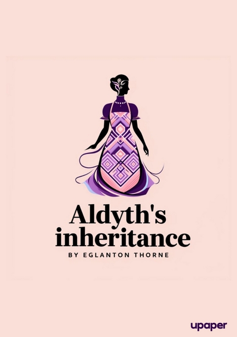 Aldyth/'s inheritance - Eglanton Thorne