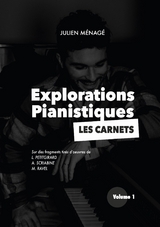 Explorations Pianistiques - Les Carnets - Julien M&eacute;nag&eacute;