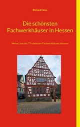 Die sch&ouml;nsten Fachwerkh&auml;user in Hessen - Richard Deiss