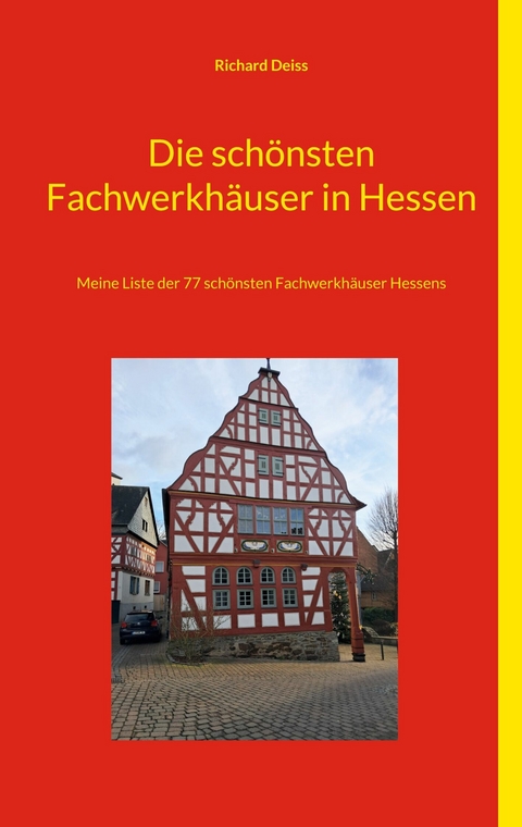 Die sch&ouml;nsten Fachwerkh&auml;user in Hessen - Richard Deiss