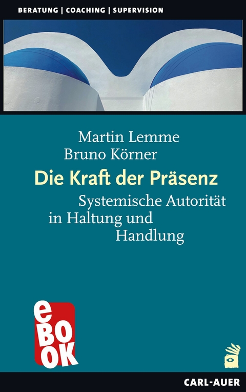 Die Kraft der Pr&auml;senz - Martin Lemme, Bruno K&ouml;rner
