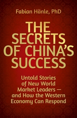 The Secrets of China's Success - Fabian H&auml;nle