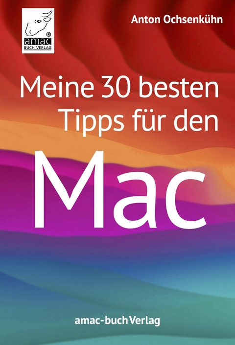 Meine 30 besten Tipps für den Mac -  Anton Ochsenkühn