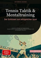 Tennis Taktik & Mentaltraining: Der Schl&uuml;ssel zum erfolgreichen Spiel - Artemis Saage