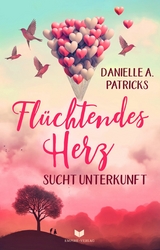 Fl&uuml;chtendes Herz sucht Unterkunft - Danielle A. Patricks