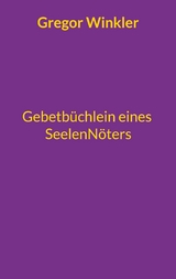 Gebetb&uuml;chlein eines Seelenn&ouml;ters - Gregor Winkler