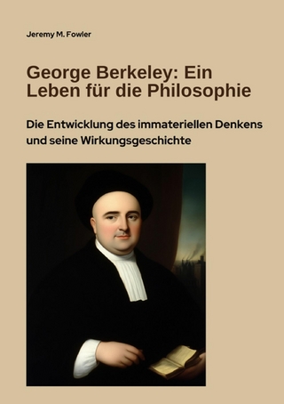 George Berkeley: Ein Leben für die Philosophie