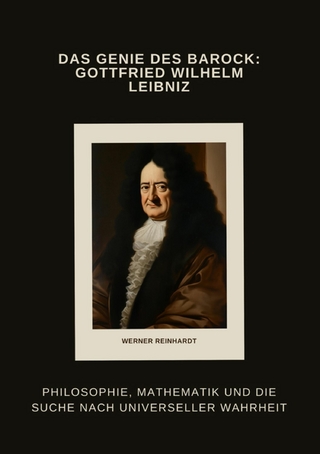 Das Genie des Barock: Gottfried Wilhelm Leibniz