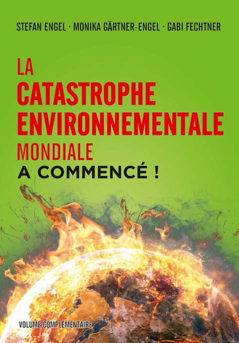 La catastrophe environnementale mondiale a commenc&eacute; ! -  Stefan Engel,  Monika G&auml;rtner-Engel,  Gabi Fechtner