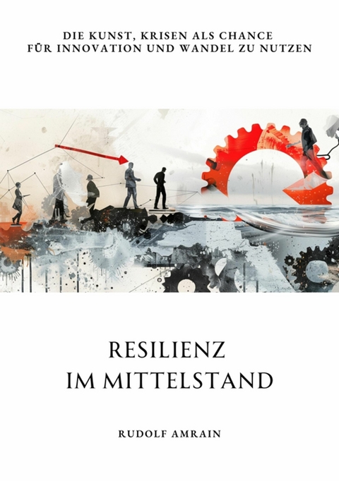 Resilienz im Mittelstand - Rudolf Amrain