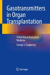 Gasotransmitters in Organ Transplantation -  George J. Dugbartey