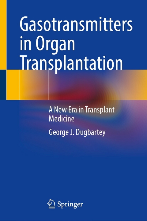 Gasotransmitters in Organ Transplantation -  George J. Dugbartey