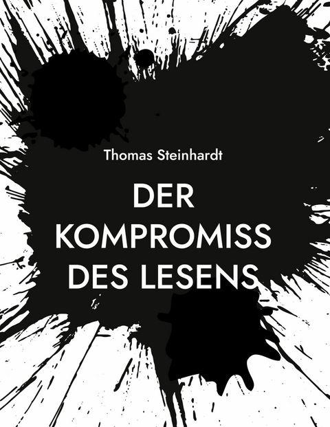 Der Kompromiss des Lesens - Thomas Steinhardt