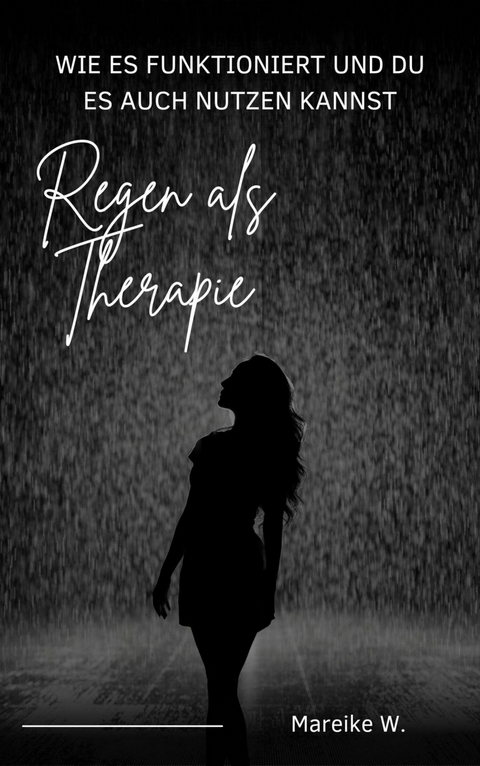 Regen als Therapie - Mareike W.