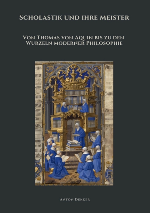 Scholastik und ihre Meister - Anton Dekker