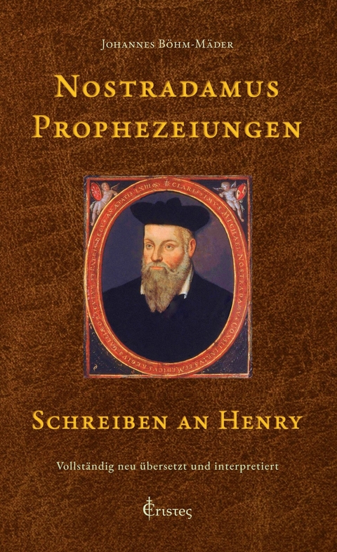 Nostradamus Prophezeiungen - Schreiben an Henry - Johannes B&ouml;hm-M&auml;der