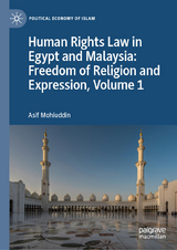 Human Rights Law in Egypt and Malaysia: Freedom of Religion and Expression, Volume 1 - Asif Mohiuddin