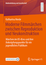 Moderne Filmm&auml;rchen zwischen Reproduktion und Neukonstruktion -  Katharina Herde