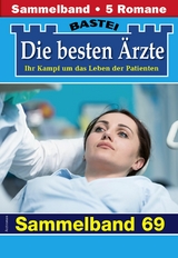 Die besten Ärzte - Sammelband 69 -  Katrin Kastell,  Daniela Sandow,  Stefan Frank,  Ulrike Larsen,  Karin Graf
