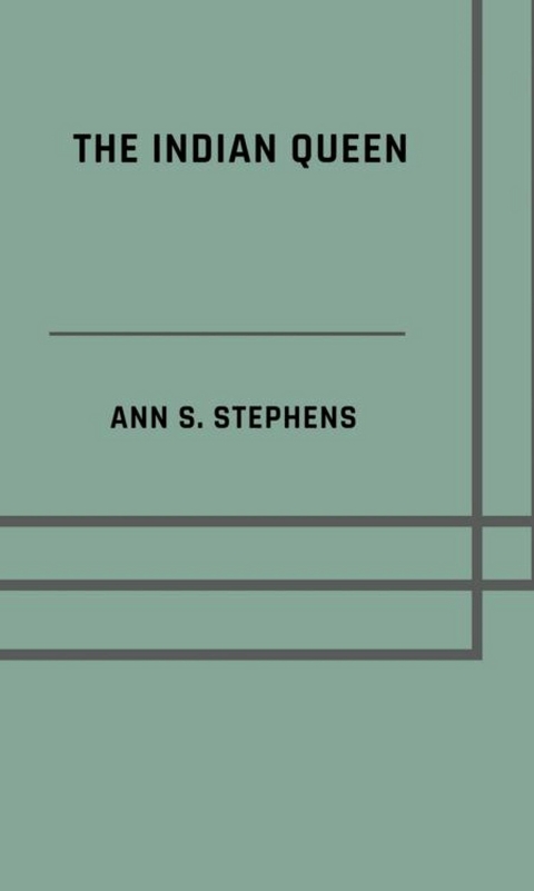 The Indian queen - Ann S. Stephens
