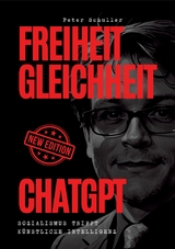 Freiheit, Gleichheit, ChatGPT - Peter Schuller