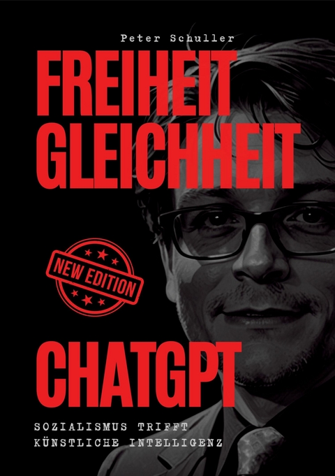 Freiheit, Gleichheit, ChatGPT - Peter Schuller