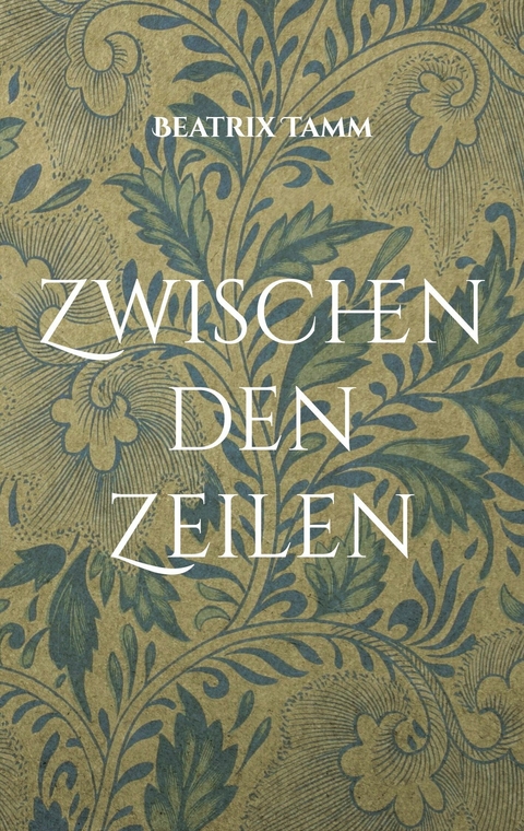 Zwischen den Zeilen - Beatrix Tamm