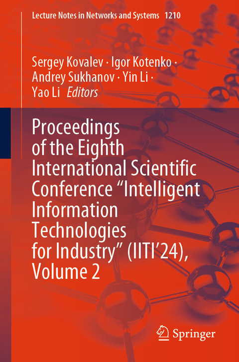 Proceedings of the Eighth International Scientific Conference &ldquo;Intelligent Information Technologies for Industry&rdquo; (IITI&rsquo;24), Volume 2 - 