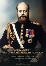 Alexander III.: Der unerschütterliche Monarch - Wassili I. Kotelnikow