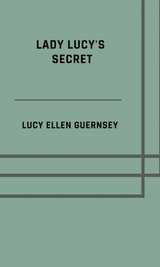 Lady Lucy's secret - Lucy Ellen Guernsey