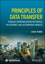 Principles of Data Transfer Through Communications Networks, the Internet, and Autonomous Mobiles - Izhak Rubin