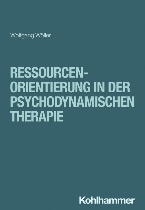 Ressourcenorientierung in der psychodynamischen Therapie - Wolfgang W&ouml;ller