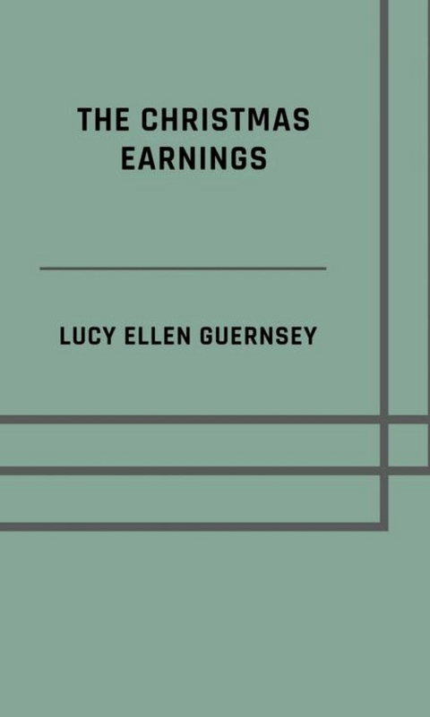 The Christmas earnings - Lucy Ellen Guernsey