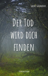 Der Tod wird dich finden - Sabine Schumacher