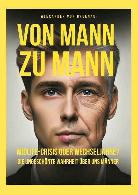 Von Mann zu Mann Midlife-Crisis oder Wechseljahre - Alexander von Gruenau