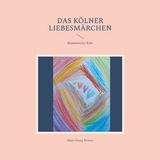 Das K&ouml;lner Liebesm&auml;rchen - Hans-Georg Renner