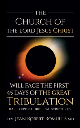 Church of the Lord Jesus Christ Will Face the First 45 Days of the Great Tribulation