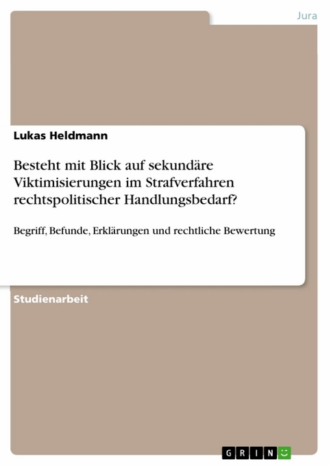Besteht mit Blick auf sekund&auml;re Viktimisierungen im Strafverfahren rechtspolitischer Handlungsbedarf? -  Lukas Heldmann