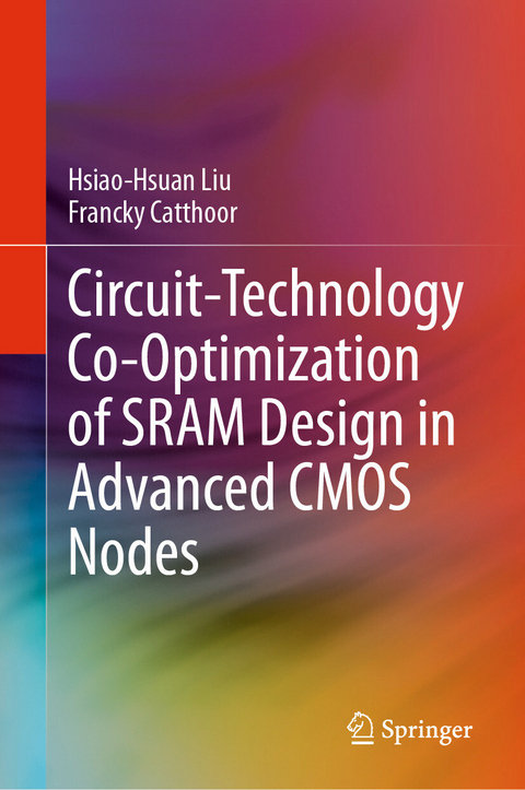 Circuit-Technology Co-Optimization of SRAM Design in Advanced CMOS Nodes - Hsiao-Hsuan Liu, Francky Catthoor