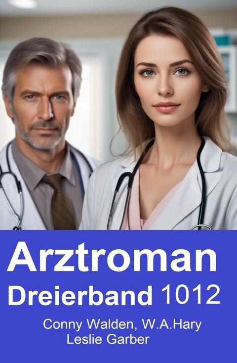 Arztroman Dreierband 1012 -  Leslie Garber,  Conny Walden,  W. A. Hary