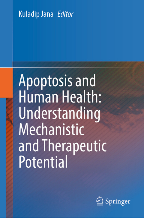 Apoptosis and Human Health: Understanding Mechanistic and Therapeutic Potential - 